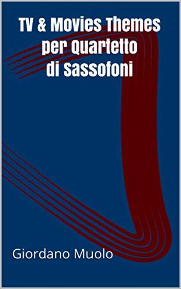TV & Movies Themes per Quartetto di Sassofoni